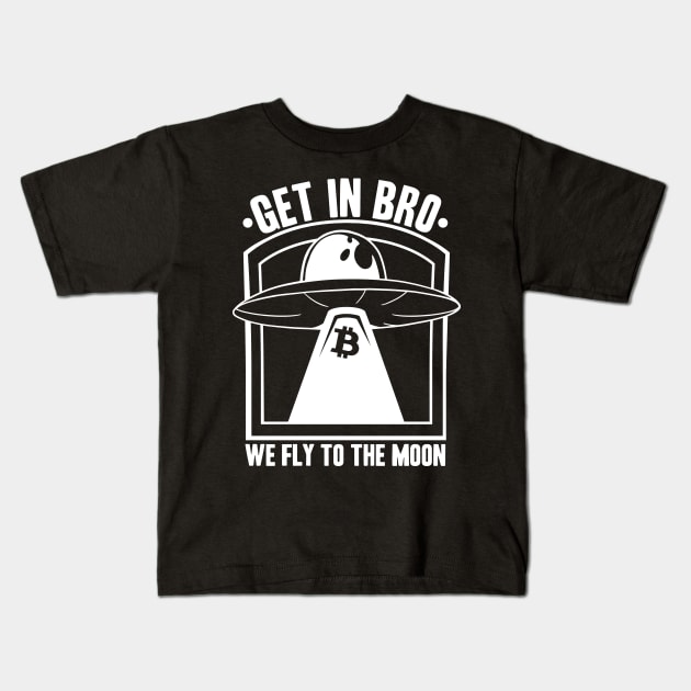 Get In Bro We Fly To The Moon Bitcoin Crypto BTC Kids T-Shirt by Kuehni